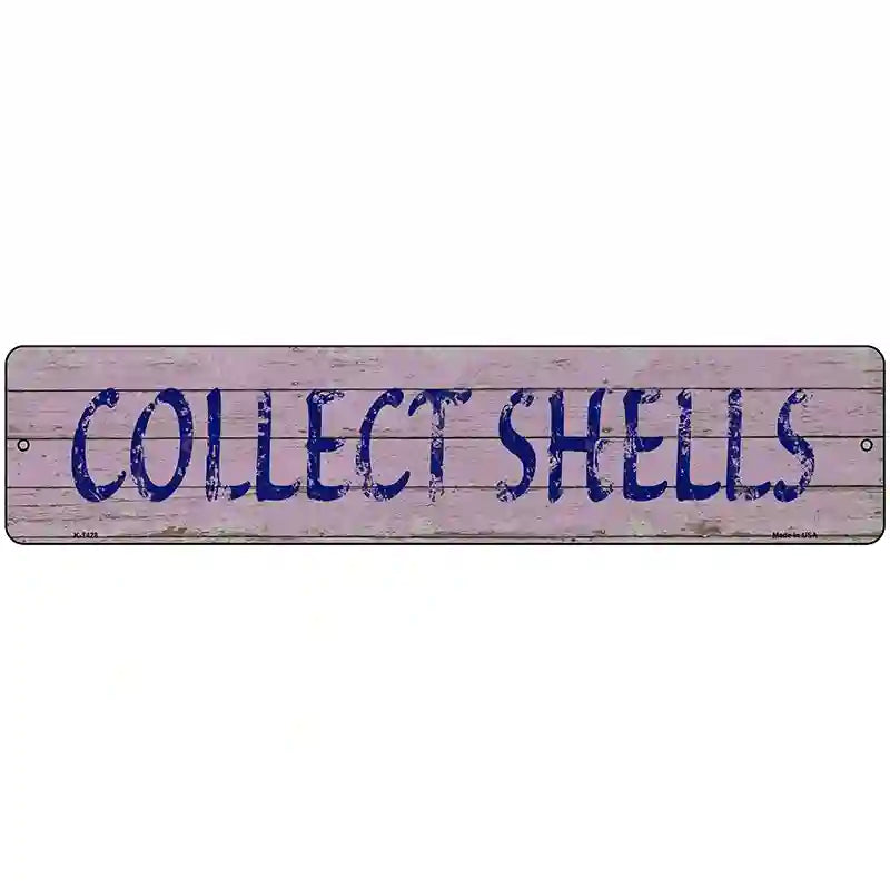 Collect Shells Novelty Metal Street Sign 18" x 4" (K)