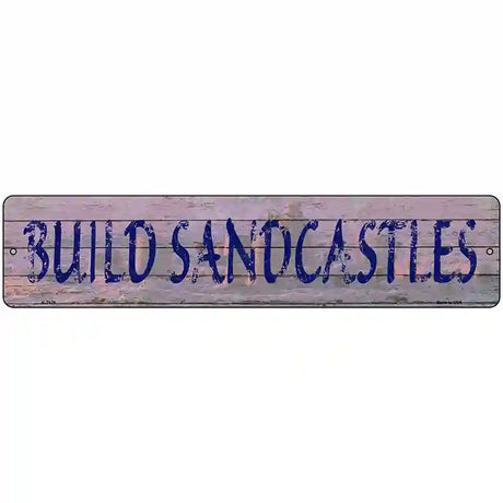 Build Sandcastles Novelty Metal Street Sign 18" x 4" (K)