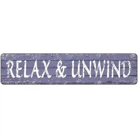 Relax and Unwind Novelty Metal Street Sign 18" x 4" (K)