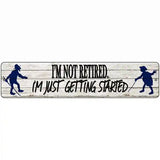 Just Getting Started Novelty Metal Street Sign 18" x 4" (K)