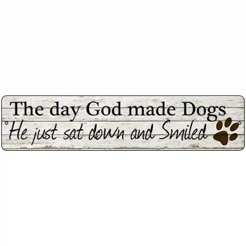 God Made Dogs And Smiled Novelty Metal Street Sign 18" x 4" (K)