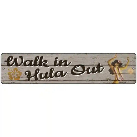 Walk In Hula Out Novelty Metal Street Sign 18" x 4" (K)