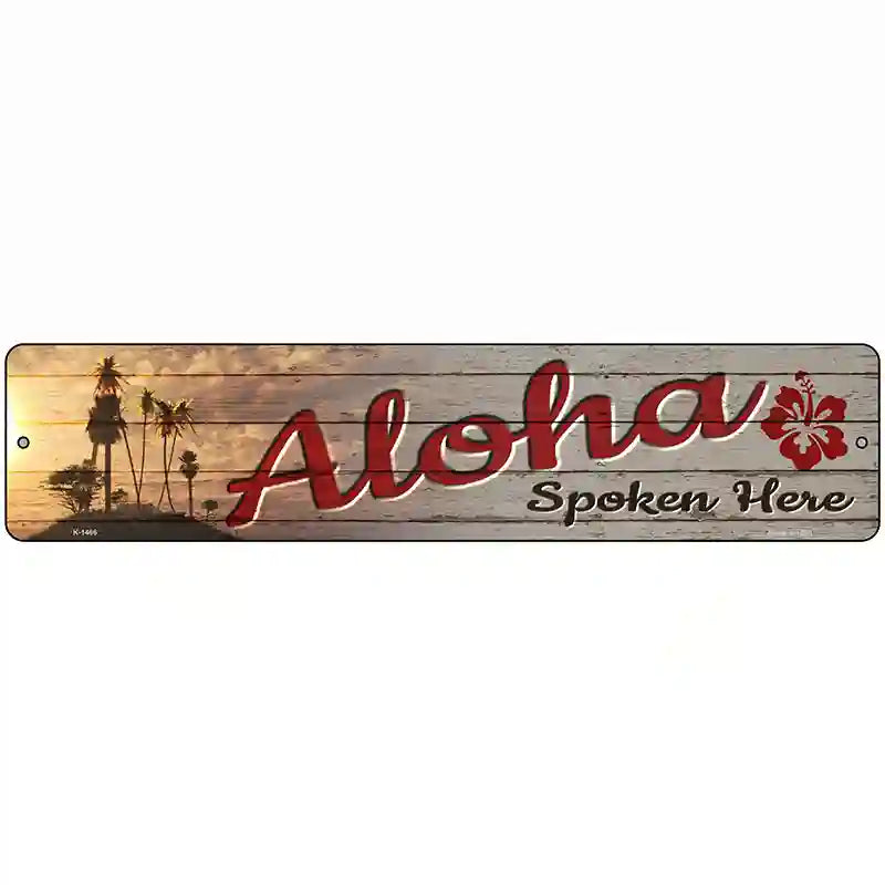 Aloha Spoken Here Novelty Metal Street Sign 18" x 4" (K)