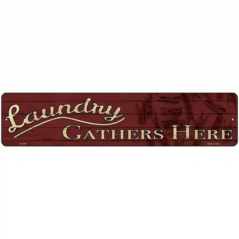 Laundry Gathers Here Novelty Metal Street Sign 18" x 4" (K)