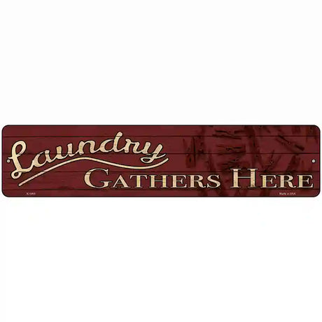 Laundry Gathers Here Novelty Metal Street Sign 18" x 4" (K)