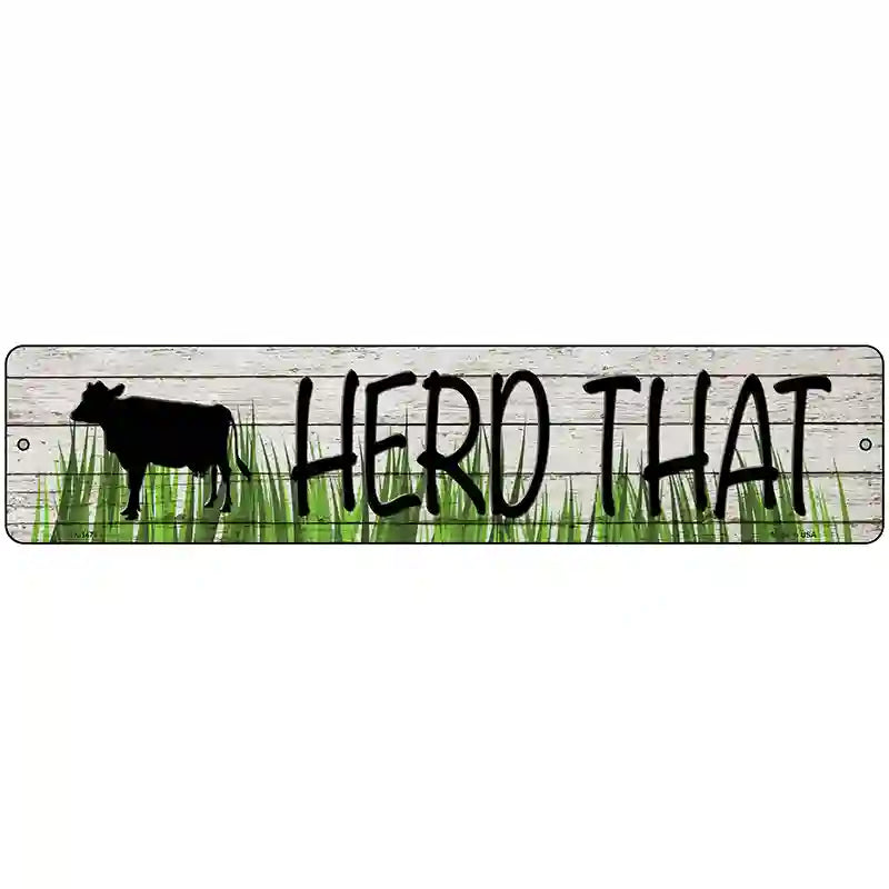 Herd That Cow Novelty Metal Street Sign 18" x 4" (K)