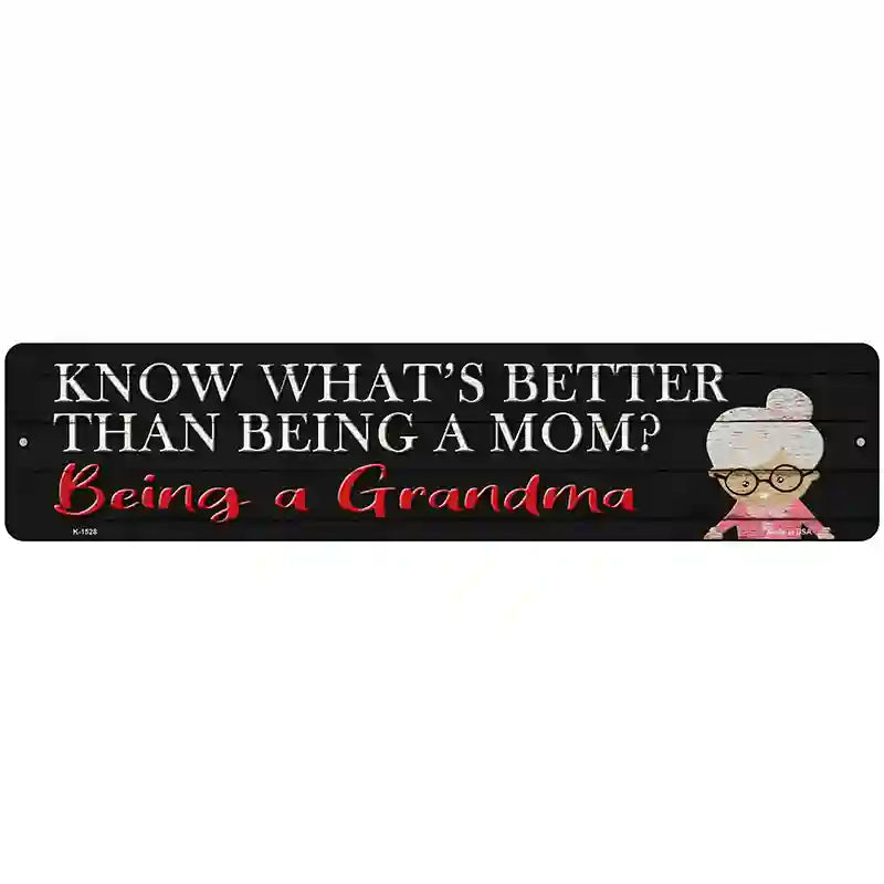 Better Than Mom Is Being a Grandma Novelty Metal Street Sign 18" x 4" (K)