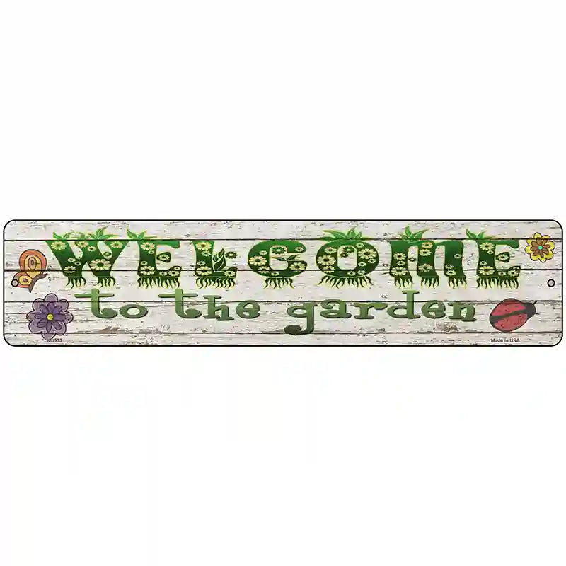 Welcome To The Garden Novelty Metal Street Sign 18" x 4" (K)