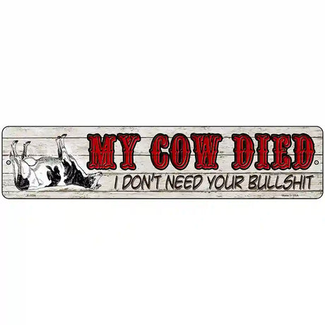 My Cow Died Novelty Metal Street Sign 18" x 4" (K)