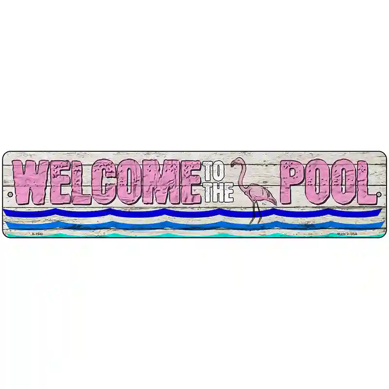 Welcome To The Pool Novelty Metal Street Sign 18" x 4" (K)