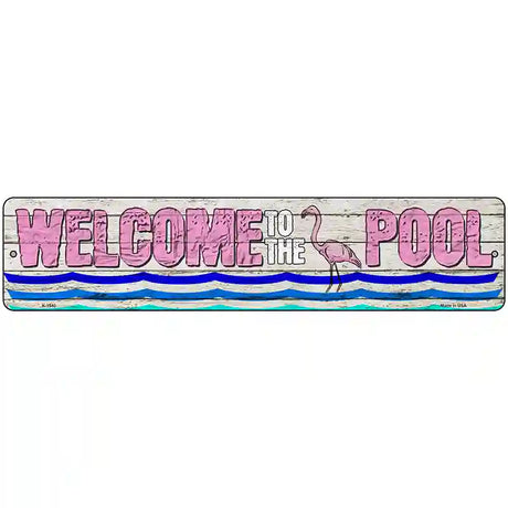 Welcome To The Pool Novelty Metal Street Sign 18" x 4" (K)