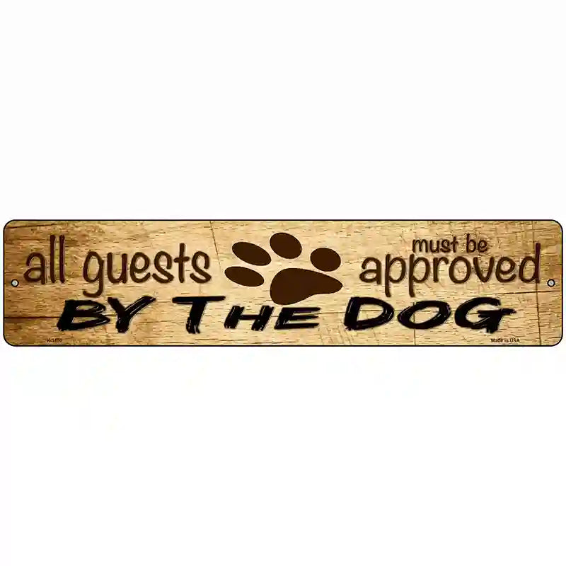 All Guests Approved By Dog Novelty Metal Street Sign 18" x 4" (K)