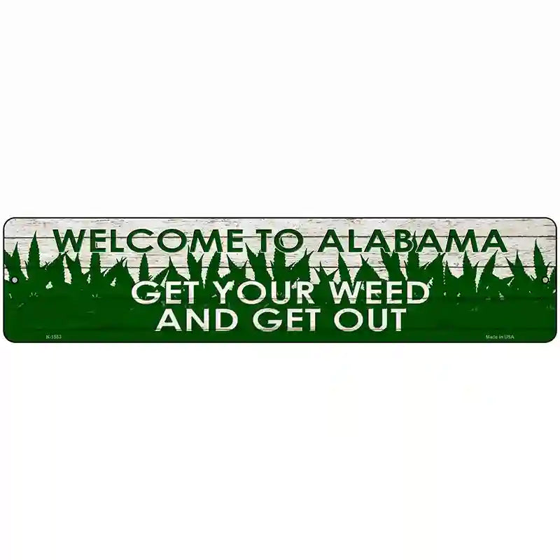 Alabama Get Your Weed Novelty Metal Street Sign 18" x 4" (K)