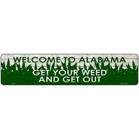 Alabama Get Your Weed Novelty Metal Street Sign 18" x 4" (K)