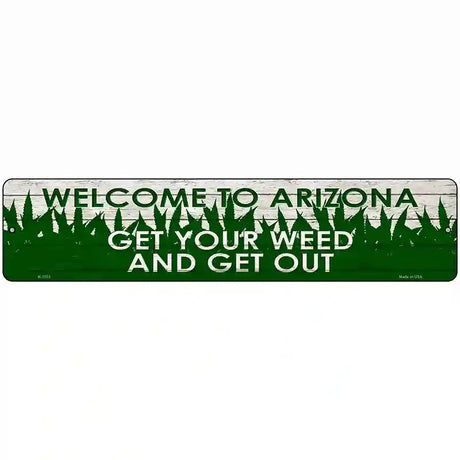 Arizona Get Your Weed Novelty Metal Street Sign 18" x 4" (K)