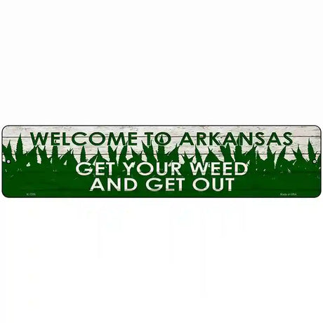 Arkansas Get Your Weed Novelty Metal Street Sign 18" x 4" (K)