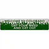 Colorado Get Your Weed Novelty Metal Street Sign 18" x 4" (K)