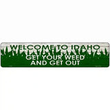 Idaho Get Your Weed Novelty Metal Street Sign 18" x 4" (K)