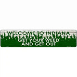 Indiana Get Your Weed Novelty Metal Street Sign 18" x 4" (K)