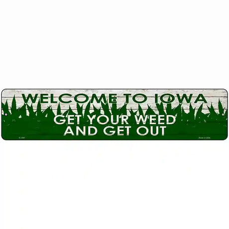 Iowa Get Your Weed Novelty Metal Street Sign 18" x 4" (K)