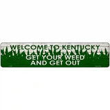 Kentucky Get Your Weed Novelty Metal Street Sign 18" x 4" (K)