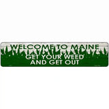 Maine Get Your Weed Novelty Metal Street Sign 18" x 4" (K)