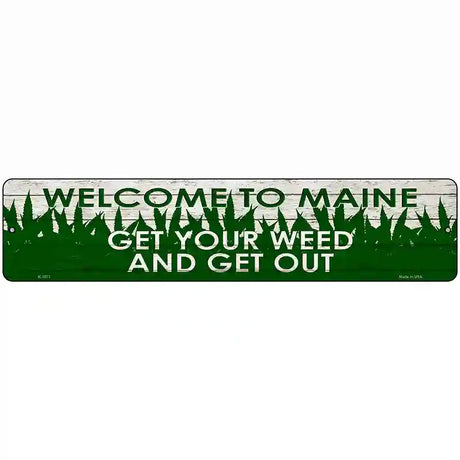 Maine Get Your Weed Novelty Metal Street Sign 18" x 4" (K)