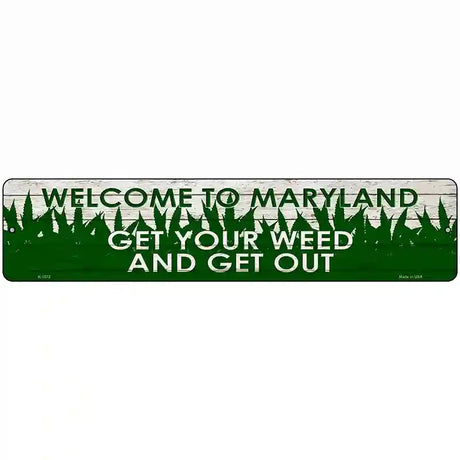 Maryland Get Your Weed Novelty Metal Street Sign 18" x 4" (K)