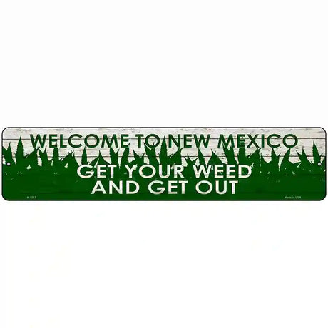 New Mexico Get Your Weed Novelty Metal Street Sign 18" x 4" (K)