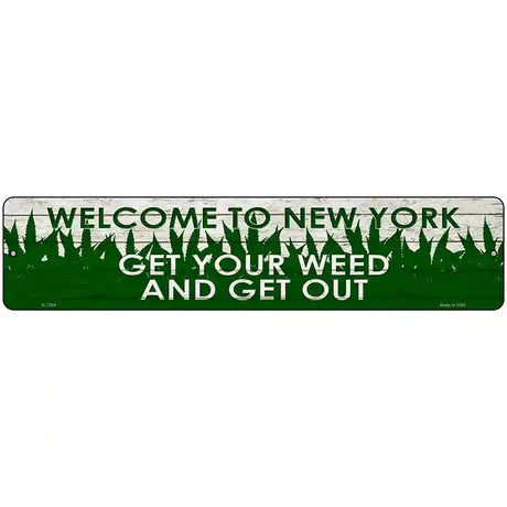 New York Get Your Weed Novelty Metal Street Sign 18" x 4" (K)