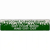 Rhode Island Get Your Weed Novelty Metal Street Sign 18" x 4" (K)