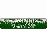 South Carolina Get Your Weed Novelty Metal Street Sign 18" x 4" (K)