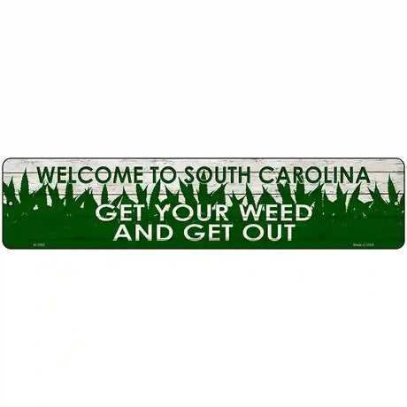 South Carolina Get Your Weed Novelty Metal Street Sign 18" x 4" (K)