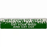 Texas Get Your Weed Novelty Metal Street Sign 18" x 4" (K)