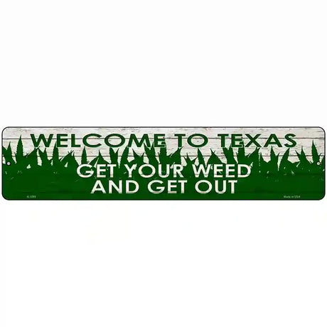 Texas Get Your Weed Novelty Metal Street Sign 18" x 4" (K)