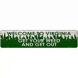 Virginia Get Your Weed Novelty Metal Street Sign 18" x 4" (K)