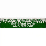 West Virginia Get Your Weed Novelty Metal Street Sign 18" x 4" (K)