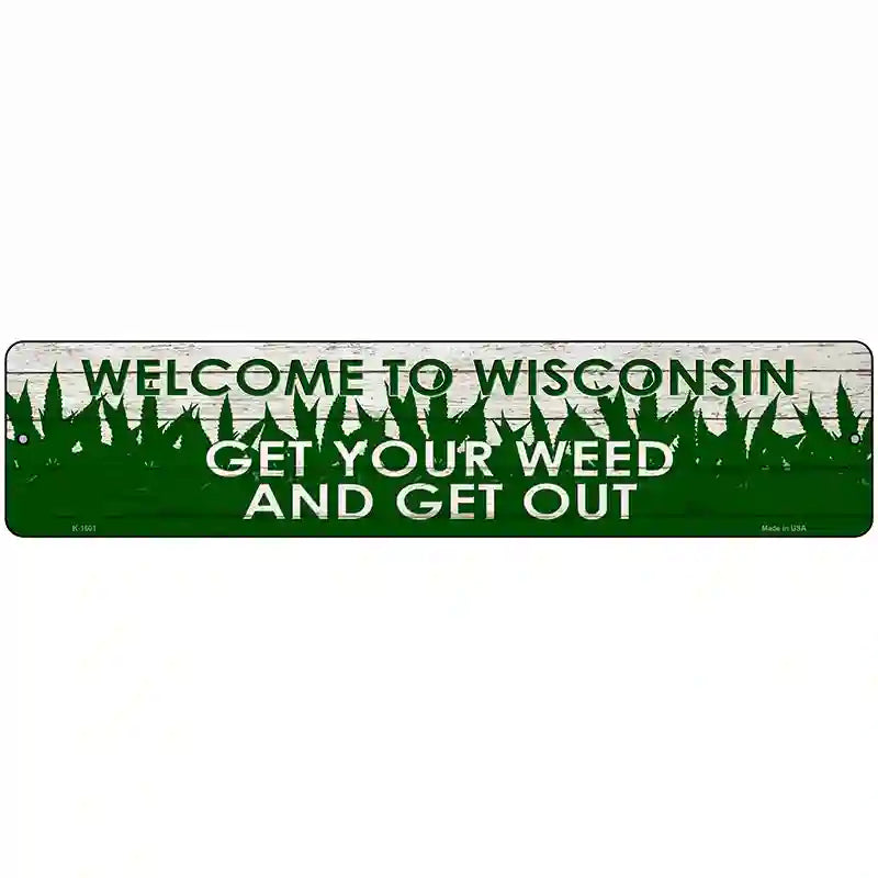 Wisconsin Get Your Weed Novelty Metal Street Sign 18" x 4" (K)