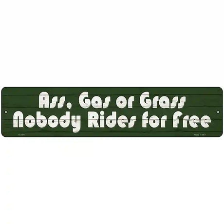 Ass Gas Or Grass Novelty Metal Street Sign 18" x 4" (K)