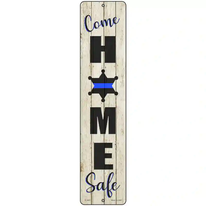 Come Home Safe White Novelty Metal Street Sign 18" x 4" (K)