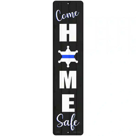 Come Home Safe Black Novelty Metal Street Sign 18" x 4" (K)