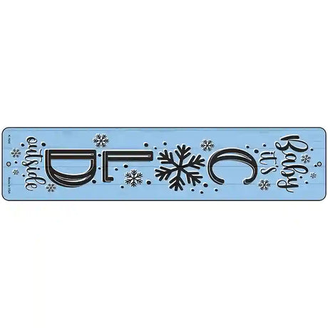 Baby Its Cold Blue Novelty Metal Street Sign 18" x 4" (K)