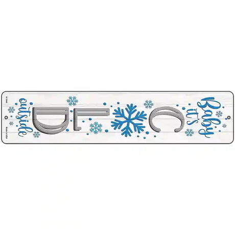 Baby Its Cold White Novelty Metal Street Sign 18" x 4" (K)