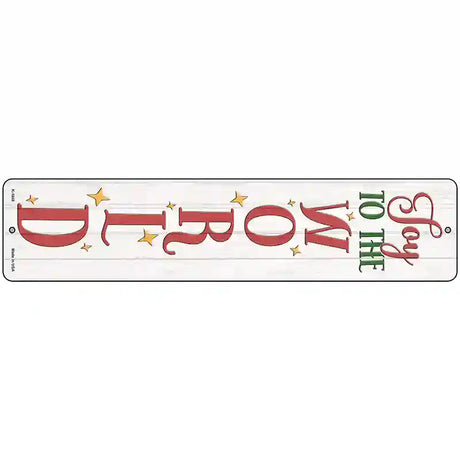 Joy To The World White Novelty Metal Street Sign 18" x 4" (K)