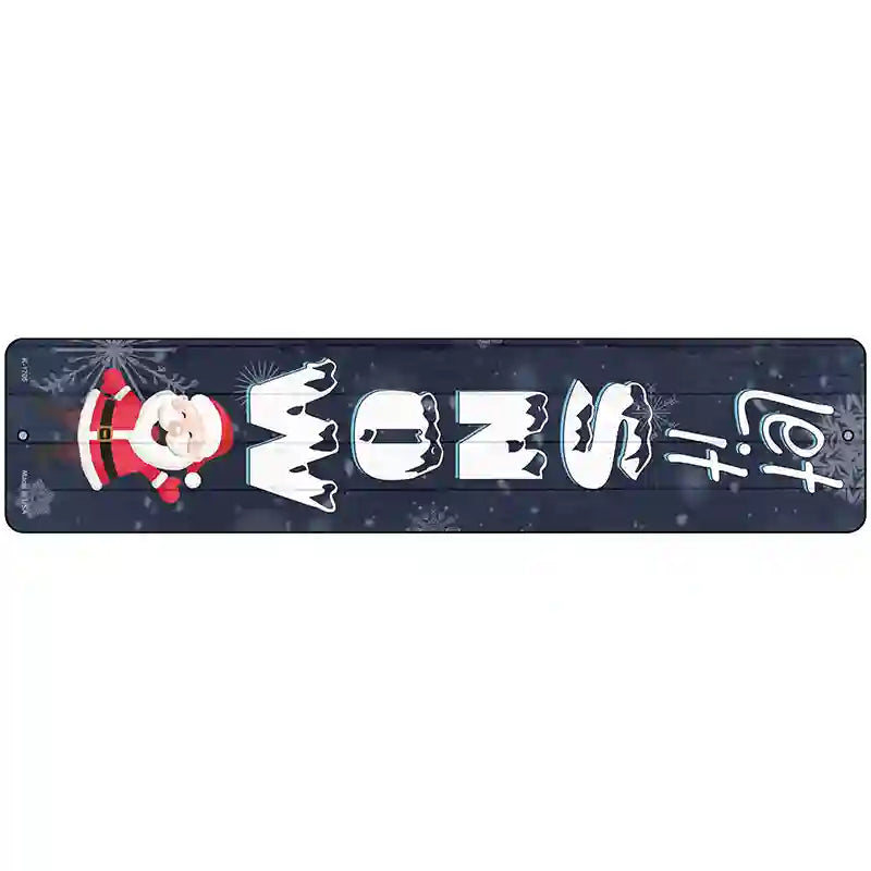 Let It Snow Santa Novelty Metal Street Sign 18" x 4" (K)