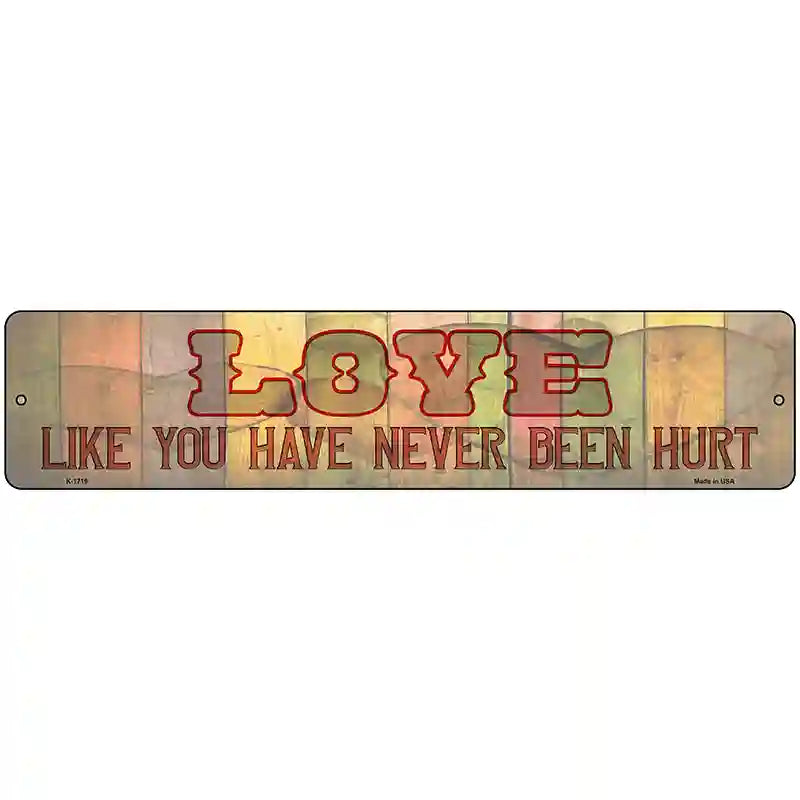 Love Never Been Hurt Novelty Metal Street Sign 18" x 4" (K)