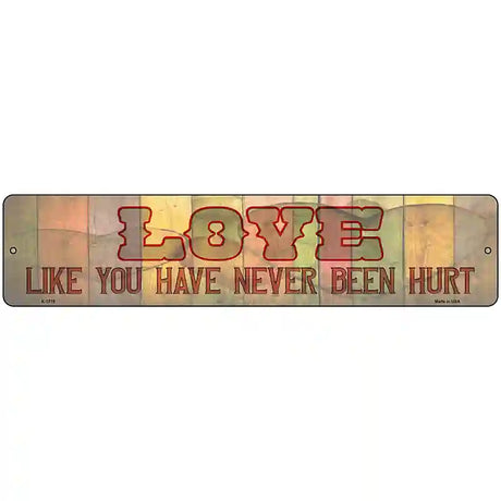 Love Never Been Hurt Novelty Metal Street Sign 18" x 4" (K)