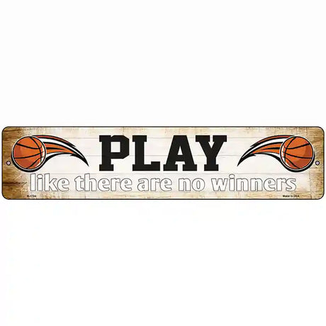 Play No Winners Basketball Novelty Metal Street Sign 18" x 4" (K)