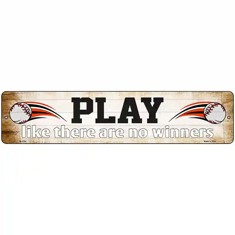 Play No Winners Baseball Novelty Metal Street Sign 18" x 4" (K)