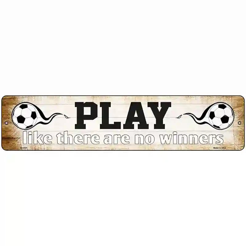 Play No Winners Soccer Novelty Metal Street Sign 18" x 4" (K)